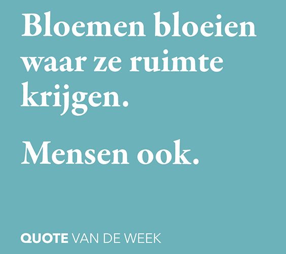 Quote over ruimte om te groeien