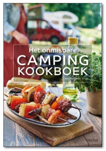 Het onmisbare campingkookboek met snelle en makkelijke recepten voor op de camping en tips